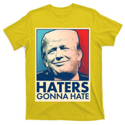 Haters Gonna Hate Poster Pro Trump T-Shirt