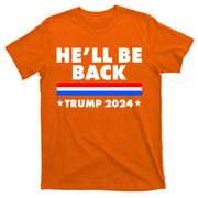 He'll Be Back Trump 2024 T-Shirt