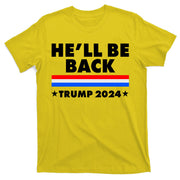 He'll Be Back Trump 2024 T-Shirt