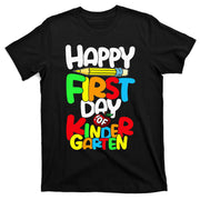 Happy First Day Of Kindergarten Teacher Back To School T-Shirt