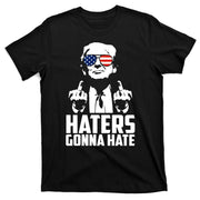 Haters Gonna Hate Donald Trump Middle Finger Funny Usa T-Shirt
