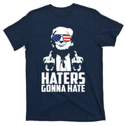 Haters Gonna Hate Donald Trump Middle Finger Funny Usa T-Shirt