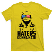 Haters Gonna Hate Donald Trump Middle Finger Funny Usa T-Shirt