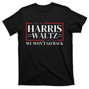 Harris Walz 2024 We WonT Go Back Kamala Harris T-Shirt
