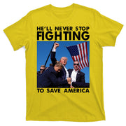 He Will Never Stop Fighting To Save America Donald Trump T-Shirt