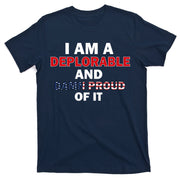 I Am Deplorable And I'm Proud T-Shirt