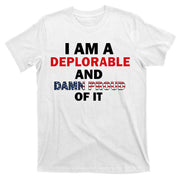 I Am Deplorable And I'm Proud T-Shirt