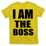 I Am The Boss T-Shirt