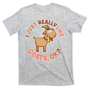 I Just Really Like Goats Ok? T-Shirt