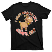 I Just Really Like Goats Ok? T-Shirt