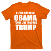 I Lived Through Obama You'll Live Through Trump T-Shirt