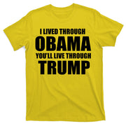 I Lived Through Obama You'll Live Through Trump T-Shirt