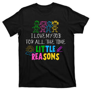 I Love My Job For All The Time Little Reasons T-Shirt