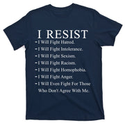 I Resist. I Will Fight. The Resistance Anti Trump T-Shirt