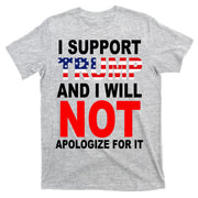 I Support Trump And Will Not Apologize For It T-Shirt