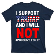 I Support Trump And Will Not Apologize For It T-Shirt