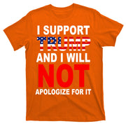 I Support Trump And Will Not Apologize For It T-Shirt