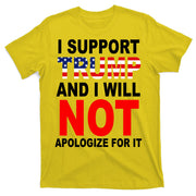 I Support Trump And Will Not Apologize For It T-Shirt