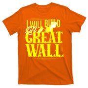 I Will Build A Great Wall - Donald Trump T-Shirt