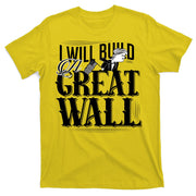I Will Build A Great Wall - Donald Trump T-Shirt