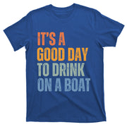ItS A Good Day To On A Boat Summer Family Vacation Gift T-Shirt