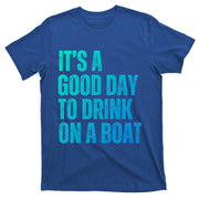 ItS A Good Day To On A Boat Summer Family Vacation Gift T-Shirt