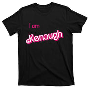 I Am Kenough Ken Enough T-Shirt