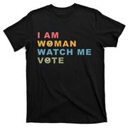 I Am Woman Watch Me Vote For Kamala Harris President 2024 T-Shirt