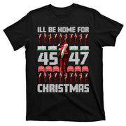 ILl Be Home For Christmas Donald Trump 4547 Maga Trump Dance Ugly Christmas T-Shirt