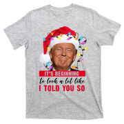 It's Beginning To Look A Lot Like I Told You So Funny Donald Trump Christmas T-Shirt