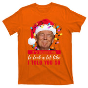 It's Beginning To Look A Lot Like I Told You So Funny Donald Trump Christmas T-Shirt