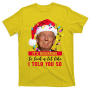 It's Beginning To Look A Lot Like I Told You So Funny Donald Trump Christmas T-Shirt