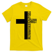 I Can Do All Things Through Christ Who Strengthens Me T-Shirt