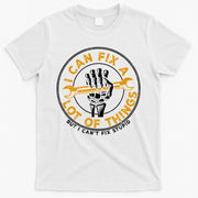 I Can Fix A Lot Of Things But I Can't Fix Stupid T-Shirt