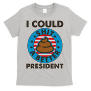 I Could Shit A Better President Poop Emblem T-Shirt