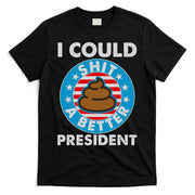 I Could Shit A Better President Poop Emblem T-Shirt