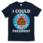 I Could Shit A Better President Poop Emblem T-Shirt