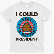I Could Shit A Better President Poop Emblem T-Shirt