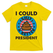 I Could Shit A Better President Poop Emblem T-Shirt