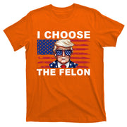 I Choose The Felon Pro Donald Trump T-Shirt