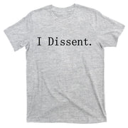 I Dissent Classic Women's Rights Pro Choice Pro Roe Feminist T-Shirt