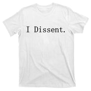 I Dissent Classic Women's Rights Pro Choice Pro Roe Feminist T-Shirt
