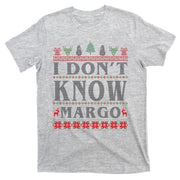 I Don't Know Margo Funny Ugly Christmas T-Shirt