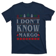 I Don't Know Margo Funny Ugly Christmas T-Shirt