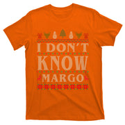 I Don't Know Margo Funny Ugly Christmas T-Shirt