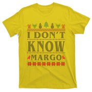 I Don't Know Margo Funny Ugly Christmas T-Shirt