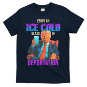 ICE Enjoy An Ice Cold Glass Of Deportation T-Shirt