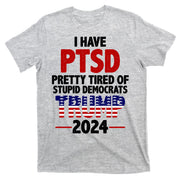 I Have PTSD Pretty Tired Of Stupid Democrats Trump 2024 T-Shirt