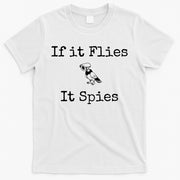 If It Flies It Spies Funny Bird Spy T-Shirt
