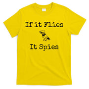 If It Flies It Spies Funny Bird Spy T-Shirt